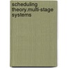 Scheduling Theory.Multi-Stage Systems by Yuri N. Sotskov