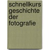 Schnellkurs Geschichte der Fotografie door Willfried Baatz
