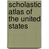Scholastic Atlas Of The United States by David Rubel