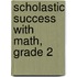 Scholastic Success With Math, Grade 2