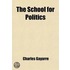 School For Politics; A Dramatic Novel