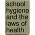 School Hygiene And The Laws Of Health