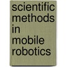 Scientific Methods In Mobile Robotics door Ulrich Nehmzow