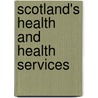 Scotland's Health And Health Services door The Stationery Office
