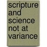 Scripture And Science Not At Variance by John Henry Pratt