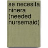 Se Necesita Ninera (Needed Nursemaid) by Jill Limber