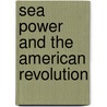 Sea Power And The American Revolution door Alfred Thayer Mahan