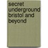 Secret Underground Bristol And Beyond