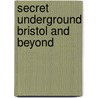 Secret Underground Bristol And Beyond door Sally Watson