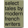 Select Tales By Modern French Writers door Masson Gustave