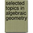 Selected Topics In Algebraic Geometry