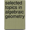 Selected Topics In Algebraic Geometry door Virgil Snyder