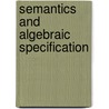 Semantics And Algebraic Specification door Jens Palsberg