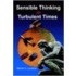Sensible Thinking For Turbulent Times