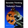 Sensible Thinking For Turbulent Times door Martin H. Levinson