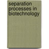 Separation Processes In Biotechnology door Juan A. Asenjo