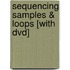 Sequencing Samples & Loops [with Dvd]