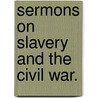 Sermons On Slavery And The Civil War. door None