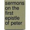 Sermons On The First Epistle Of Peter by Hermann Friedrich Kohlbrugge
