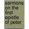 Sermons On The First Epistle Of Peter door Hermann Friedrich Kohlbrugge