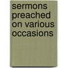 Sermons Preached On Various Occasions by John Keble