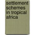 Settlement Schemes in Tropical Africa