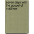 Seven Days With The Gospel Of Matthew