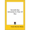 Seventh-Day Adventists In Time Of War door Francis McLellan Wilcox