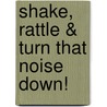 Shake, Rattle & Turn That Noise Down! by Mark Alan Stamaty