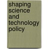 Shaping Science and Technology Policy door David H. Guston