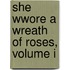 She Wwore A Wreath Of Roses, Volume I