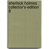Sherlock Holmes Collector's-Edition 8 door Sir Arthur Conan Doyle