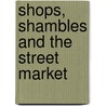 Shops, Shambles And The Street Market door Ann Bennett