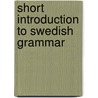 Short Introduction To Swedish Grammar door Gustavus Brunnmark