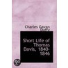 Short Life Of Thomas Davis, 1840-1846 by Sir Charles Gavan Duffy