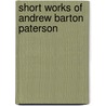 Short Works Of Andrew Barton Paterson door Andrew Barton Paterson