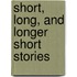 Short, Long, And Longer Short Stories