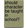 Should Character Be Taught in School? door Noel Merino