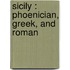 Sicily : Phoenician, Greek, And Roman