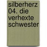 Silberherz 04. Die verhexte Schwester door Amy Tree