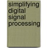 Simplifying Digital Signal Processing door Rajesh J. Shah
