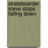 Skateboarder Steve Stops Falling Down door Eric Burnett