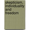 Skepticism, Individuality And Freedom door Onbekend