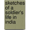 Sketches Of A Soldier's Life In India door Thomas Quinney