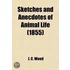 Sketches and Anecdotes of Animal Life