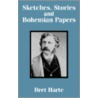 Sketches, Stories and Bohemian Papers door Francis Bret Harte