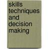 Skills Techniques And Decision Making by Stephen Roulston