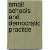 Small Schools And Democratic Practice by Clive Harber