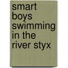 Smart Boys Swimming In The River Styx door Robert Phillip Bomboy