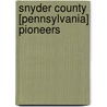 Snyder County [Pennsylvania] Pioneers door Nancy Fisher